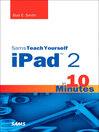 Sams Teach Yourself iPad 2 in 10 Minutes (eBook): Developing Data-Driven Applications for the iPad, iPhone, and iPod touch